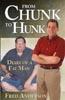 Chunk to Hunk:  Diary of a Fat Man